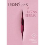 Drsný sex a nežná rebélia – Hledejceny.cz