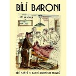 Bílí baroni - Jiří Kučera, Petr Urban ilustrácie – Hledejceny.cz