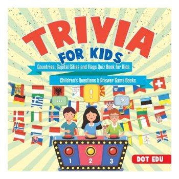 Trivia for Kids Countries, Capital Cities and Flags Quiz Book for Kids Childrens Questions & Answer Game Books
