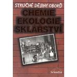 Stručné dějiny oborů Chemie, ekologie, sklářství - B. Doušová – Hledejceny.cz