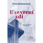 U severní zdi - Petra Klabouchová – Hledejceny.cz