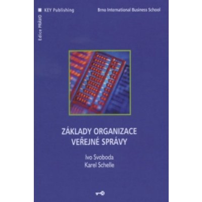 Základy organizace veřejné správy - Svoboda I., Schelle K. – Zboží Mobilmania