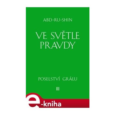 Abd-ru-shin - Ve světle Pravdy - 3. svazek – Hledejceny.cz