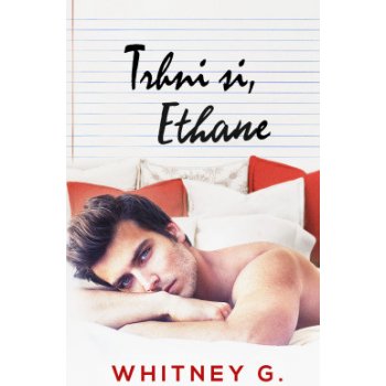 Trhni si, Ethane - Whitney G.