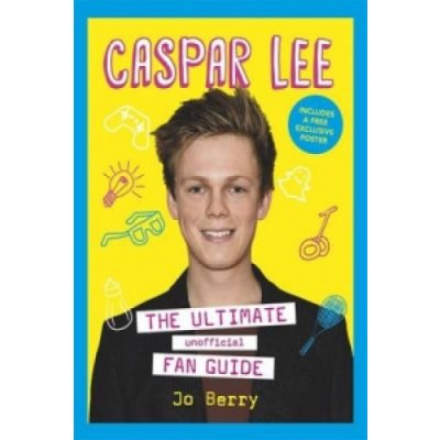 Caspar Lee: Ultimate Fan Guide - Berry, J.