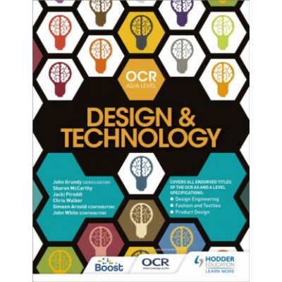 OCR Design and Technology for AS/A Level - Chris Walker, Sharon McCarthy, John Grundy, Jacki Piroddi – Sleviste.cz
