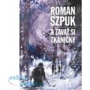 A zavaž si tkaničky - Roman Szpuk