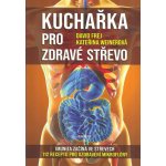 Kuchařka pro zdravé střevo - Frej David, Weinerová Kateřina – Hledejceny.cz