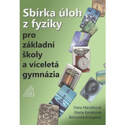 Sbírka úloh z fyziky pro ZŠ a víceletá gymnázia (kniha + CD) - Karásková V., Mandíková D., Kroupová Bohumila – Zboží Mobilmania