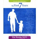 The First 7 Years: Parenting with Strong Values and a Gentle Touch – Hledejceny.cz