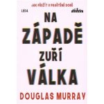 Na Západě zuří válka - Douglas Murray – Hledejceny.cz