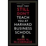 What They Still Don't Teach You At Harvard Business School - Mark H. McCormack – Hledejceny.cz