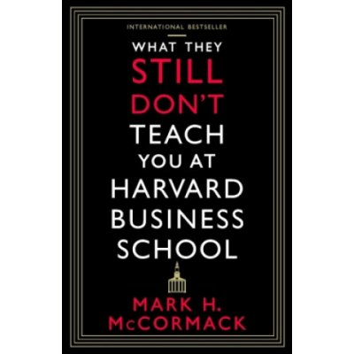 What They Still Don't Teach You At Harvard Business School - Mark H. McCormack – Zboží Mobilmania