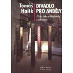 Divadlo pro anděly: Život jako náboženský experiment - Halík Tomáš – Hledejceny.cz