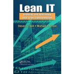 Lean IT: Enabling and Sustaining Your Lean Transformation - Steven C. Bell, Michael A. Orzen – Hledejceny.cz