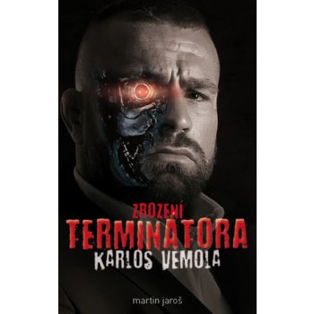Karlos Vémola: Zrození Terminátora - Jaroš Martin, Pevná vazba vázaná