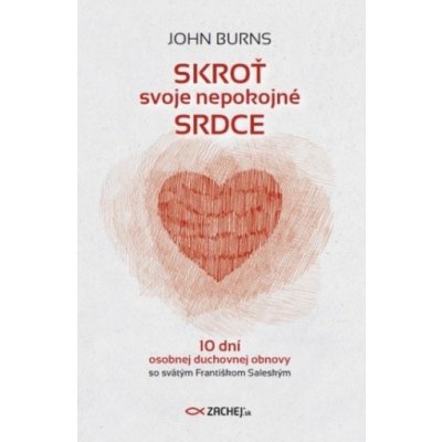 Skroť svoje nepokojné srdce - John Burns