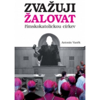 Zvažuji žalovat římskokatolickou církev - Vaněk Antonín