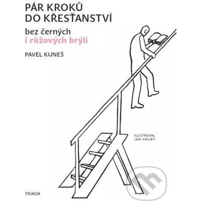 Pár kroků do křesťanství. bez černých i růžových brýlí - Pavel Kuneš – Zboží Mobilmania