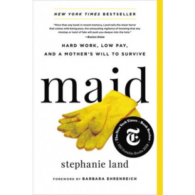 Maid: Hard Work, Low Pay, and a Mother's Will to Survive Land StephaniePaperback