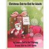 Kniha Christmas Dot-To-Dot for Adults: Relaxing, Stress Free Dot to Dot Holiday Patterns to Color Lauras Dot to Dot TherapyPaperback