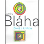 Václav Bláha. Život s knihou - Václav Bláha – Hledejceny.cz