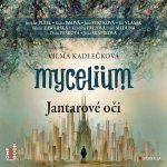 Mycelium I Jantarové oči - Vilma Kadlečková – Hledejceny.cz