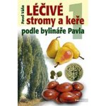 Léčivé stromy a keře podle bylináře Pavla 1. díl - Pavel Váňa – Hledejceny.cz