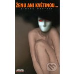 Monyová Simona - Ženu ani květinou... – Sleviste.cz