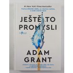 Ještě to promysli - Adam Grant – Hledejceny.cz