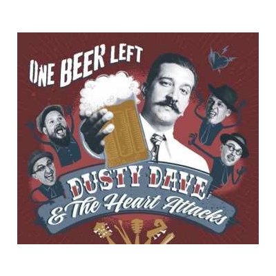 Dusty Dave & The Heart Attacks - One Beer Left CD – Zboží Mobilmania