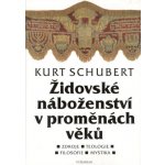 Židovské náboženství v proměnách věků - Kurt Schubert – Hledejceny.cz