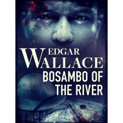 Bosambo of the River - Edgar Wallace – Hledejceny.cz