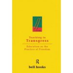 Teaching to Transgress - B. Hooks Education as the – Zboží Dáma