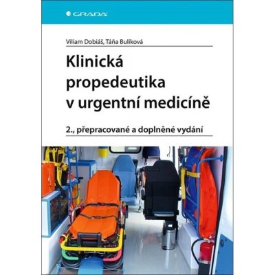 Klinická propedeutika v urgentní medicíně - Táňa Bulíková, Viliam Dobiáš – Hledejceny.cz