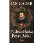 Poslední láska Petra Voka - Jan Bauer – Hledejceny.cz