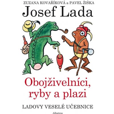 Ladovy veselé učebnice Obojživelní, ryby a plazi - Žiška Pavel, Kovaříková Zuzana, Lada Josef – Hledejceny.cz