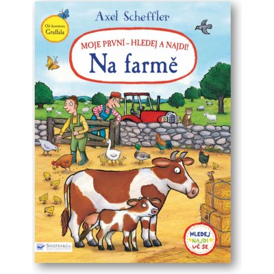 Axel Scheffler Moje první - hledej a najdi! Na farmě – Hledejceny.cz
