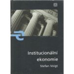 Institucionální ekonomie - Stefan Voigt – Hledejceny.cz