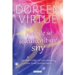 Nebojte se uskutečnit své sny Doreen Virtue – Zboží Mobilmania