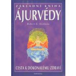 Robert E. Svoboda: Základní kniha ájurvédy -Cesta k dokonalému zdraví – Hledejceny.cz