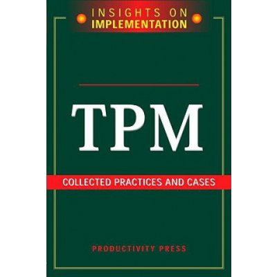 TPM: Collected Practices and Cases - Productivity Press – Hledejceny.cz