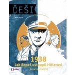 Češi 1938 - Jak Beneš ustoupil Hitlerovi - Pavel Kosatík, Vojtěch Velický – Hledejceny.cz