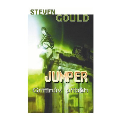 Jumper: Griffinův příběh - Steven C. Gould