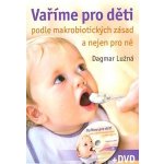 Vaříme pro děti podle makrobiotických zásad a nejen pro ně - včetně DVD – Zbozi.Blesk.cz