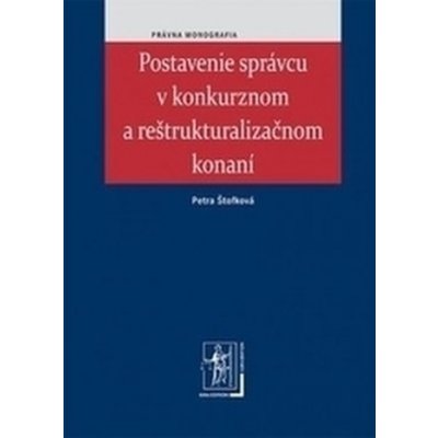 Postavenie správcu v konkurznom a reštrukturalizačnom konaní – Hledejceny.cz