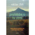 Prohlédni si tu zemi. I když vidíme obyčejné věci, stejně toho vidíme hodně - Václav Cílek - Dokořán – Hledejceny.cz