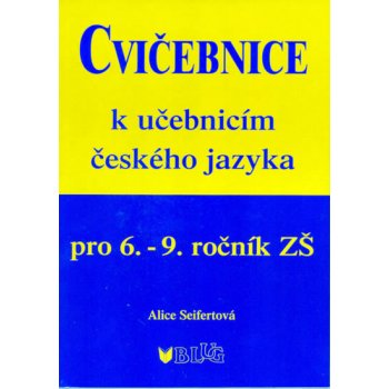 Cvičebnice k učebnicím českého jazyka pro 6.-9. ročník - Seifertová Alice