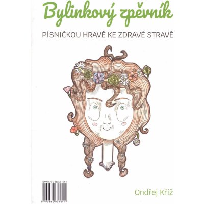 Bylinkový zpěvník Ondřej Kříž 15 písniček o bylinkách pro zpěv, klavír a další nástroje – Zboží Dáma