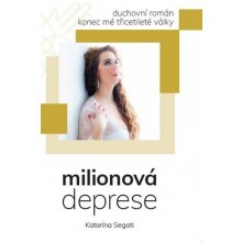 Milionová deprese - Konec mé třicetileté války - Segati Katarína